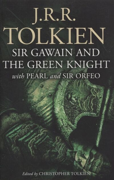 Книга: Sir Gawain and The Green Knight Pearl and Sir Orfeo (Tolkien John Ronald Reuel) ; Не установлено, 2020 