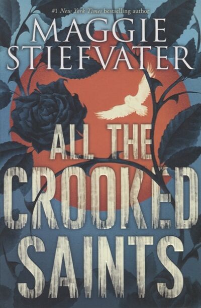 Книга: All the Crooked Saints (Стивотер Мэгги) ; ВБС Логистик, 2019 