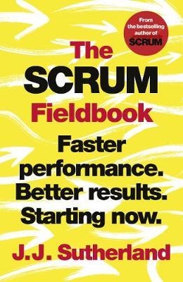Книга: The Scrum Fieldbook (Sutherland J. J.) ; Random House, 2020 