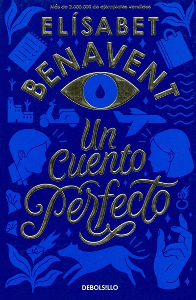 Книга: Un cuento perfecto (Benavent Elisabet) ; Debolsillo