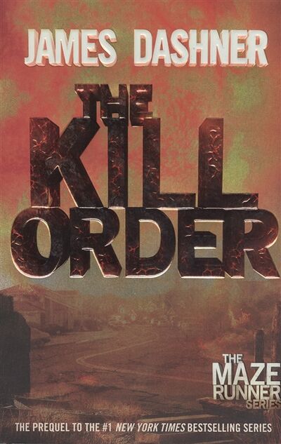 Книга: The Kill Order (Dashner James, Дэшнер Джеймс) ; Delacorte Press, 2012 