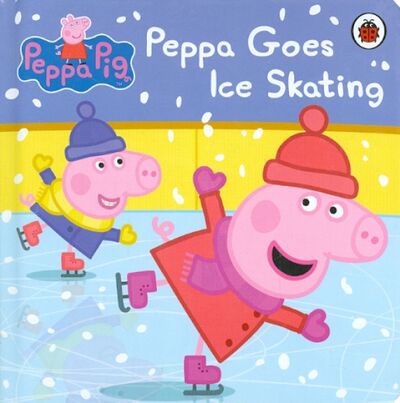 Книга: Peppa Goes Ice Skating (Nicholson Sue) ; Ladybird, 2015 