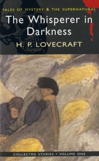Книга: The Whisperer in Darkness Vol 1 (Lovecraft Howard, Лавкрафт Говард Филлипс) ; Wordsworth, 2007 