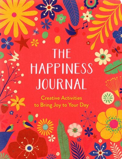 Книга: The Happiness Journal. Creative Activities to Bring Joy to Your Day; Michael O'Mara
