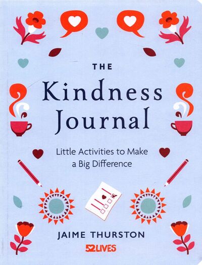 Книга: The Kindness Journal. Little Activities to Make a Big Difference (Thurston Jaime) ; Michael O'Mara, 2021 