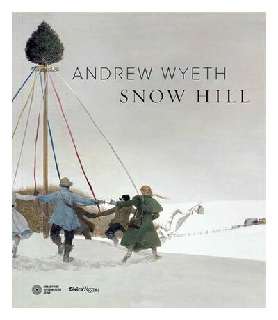 Книга: Andrew Wyeth's Snow Hill; Rizzoli, 2017 