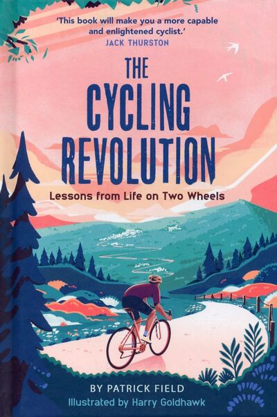 Книга: The Cycling Revolution. Lessons from Life on Two Wheels (Field Patrick) ; Michael O'Mara