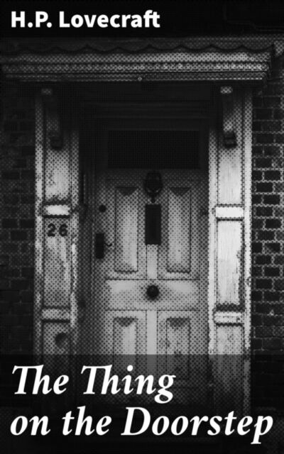 Книга: The Thing on the Doorstep (H.P. Lovecraft) ; Bookwire