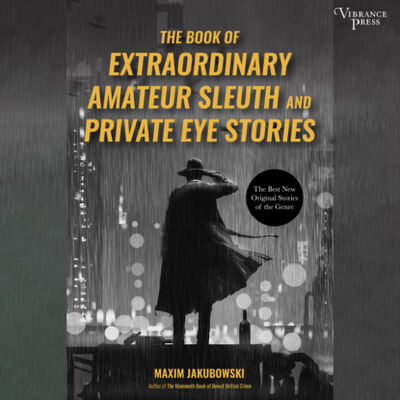 Книга: The Book of Extraordinary Amateur Sleuth and Private Eye Stories (Unabridged) (Maxim Jakubowski) ; Автор