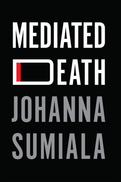 Книга: Mediated Death (Johanna Sumiala) ; John Wiley & Sons Limited