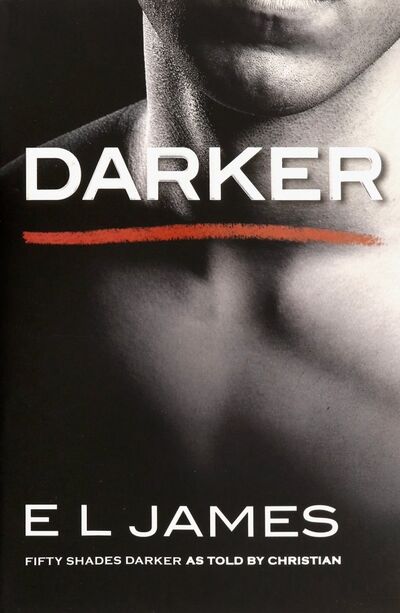 Книга: Darker. Fifty Shades Darker as Told by Christian (James E L) ; Arrow Books, 2017 