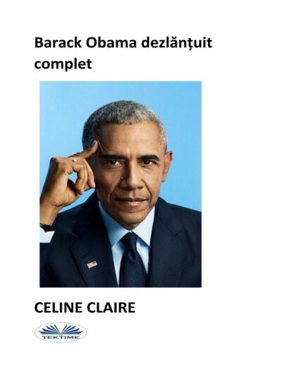 Книга: Barack Obama Dezlănțuit Complet (Celine Claire) ; Tektime S.r.l.s.