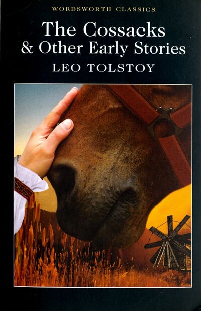 Книга: The Cossacks and Other Early Stories (Tolstoy Leo) ; Wordsworth, 2016 