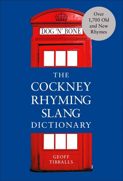 Книга: The Cockney Rhyming Slang Dictionary (Tibballs Geoff) ; Pop Press, 2019 