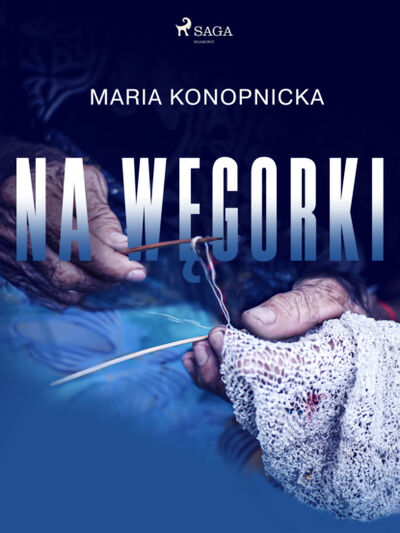 Книга: Na węgorki (Maria Konopnicka) ; PDW