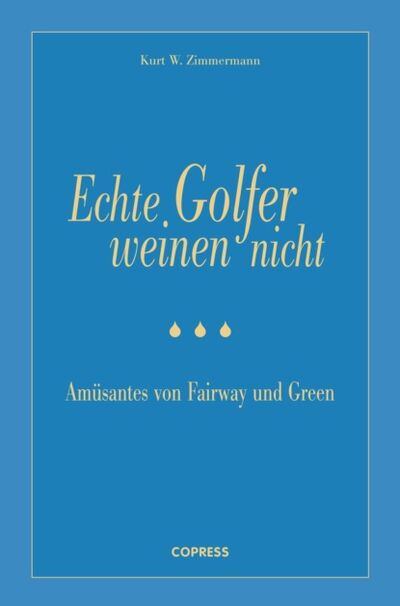 Книга: Echte Golfer weinen nicht (Kurt W. Zimmermann) ; Bookwire