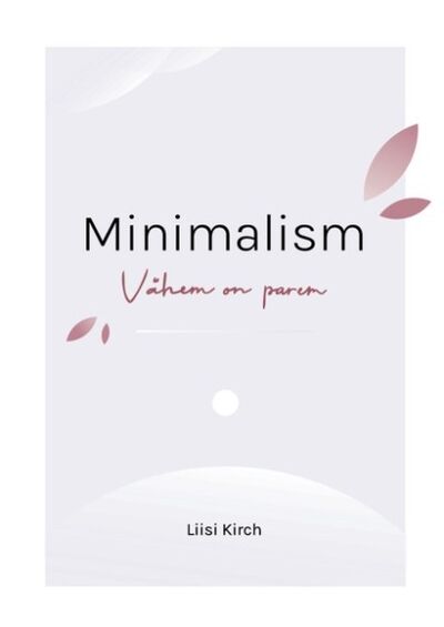 Книга: Minimalism (Liisi Kirch) ; Eesti digiraamatute keskus OU
