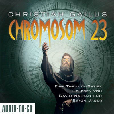Книга: Chromosom 23 - Eine Thriller-Satire (ungekürzt) (Christian Gailus) ; Автор