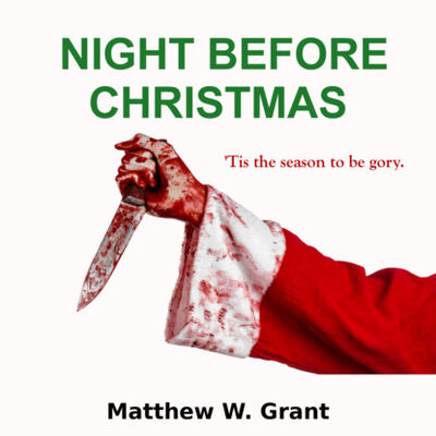 Книга: Night Before Christmas - A Holiday Crime Short Story (Unabridged) (Matthew W. Grant) ; Автор