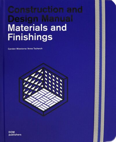 Книга: Materials and Finishings. Construction and Design Manual (Wiewiorra Carsten) ; Dom Publishers, 2020 