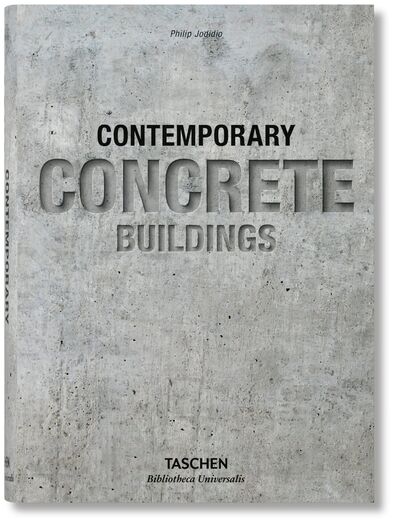 Книга: Contemporary Concrete Buildings (Bibliotheca Universalis) (Jodidio Ph.) ; TASCHEN, 2018 