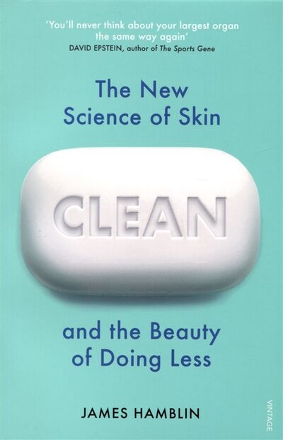 Книга: Clean The New Science of Skin and the Beauty of Doing Less (Hamblin J.) ; Vintage Books, 2021 