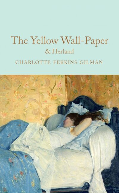 Книга: The Yellow Wallpaper & Herland (Gilman Charlotte Perkins) ; Macmillan, 2021 
