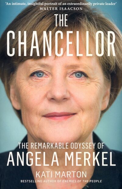 Книга: The Chancellor. The Remarkable Odyssey Of Angela Merkel (Marton Kati) ; William Collins