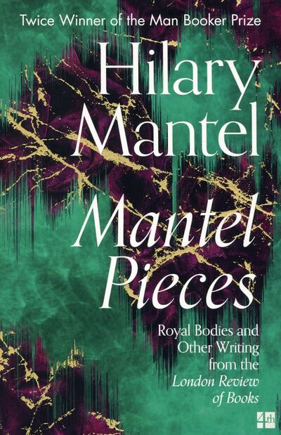 Книга: Mantel Pieces (Mantel Hilary) ; 4th Estate, 2021 