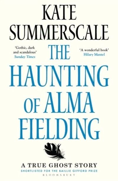 Книга: Haunting of Alma Fielding (Kate Summerscale) ; Bloomsbery, 2021 