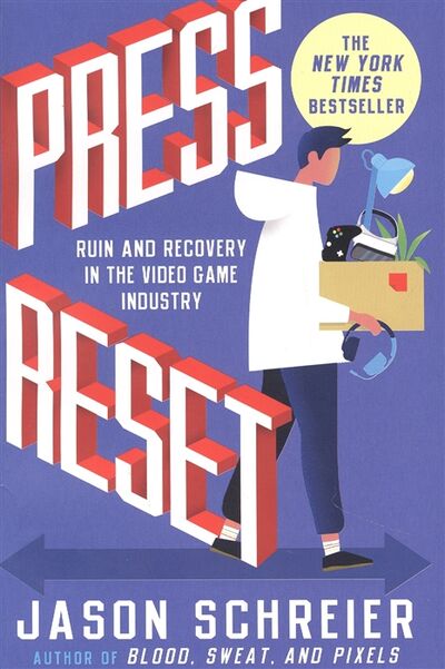 Книга: Press Reset Ruin and Recovery in the Video Game Industry (Шрайер Джейсон) ; Grand Central Publishing, 2021 
