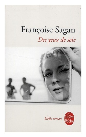 Книга: Des yeux de soie (Саган Ф.) ; Livre de Poch, 2017 