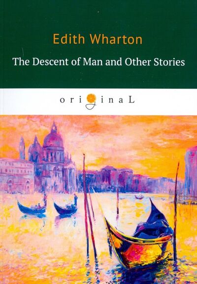 Книга: The Descent of Man and Other Stories (Wharton Edith) ; Т8, 2018 