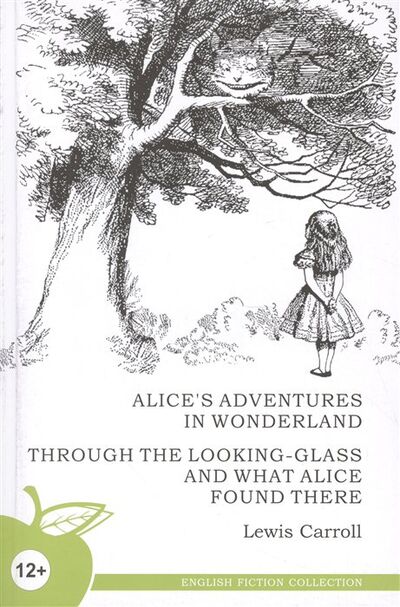Книга: Alice's Adventures in Wonderland. Through the Looking-Glass and What Alice Found There / Алиса в стране чудес. Алиса в Зазеркалье (Кэрролл Л.) ; Норматика, 2020 