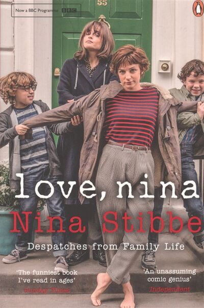 Книга: Love Nina Despatches from Family Life (Stibbe N.) ; ВБС Логистик, 2016 