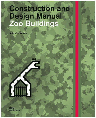 Книга: Construction and design manual. Zoo buildings (Natascha Meuser) ; DOM Publishers, 2019 