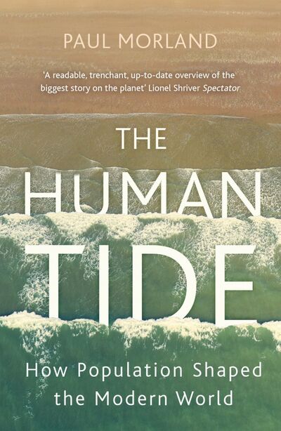 Книга: The Human Tide. How Population Shaped the Modern World (Morland Paul) ; Hodder & Stoughton, 2020 