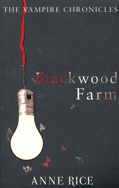 Книга: Blackwood Farm (Rice A.) ; Arrow Books, 2010 