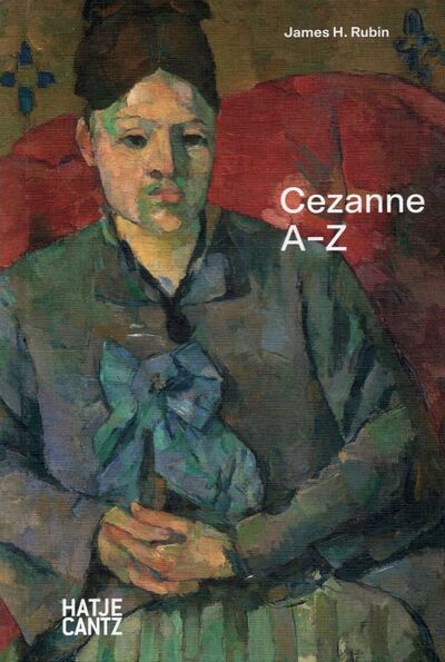 Книга: Paul Cezanne. A-Z (Rubin James H.) ; Юпитер-Импэкс, 2021 