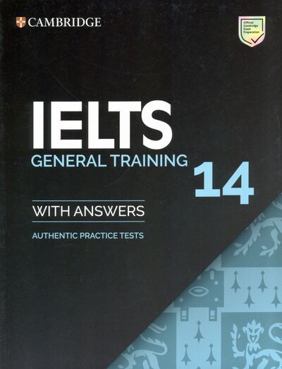 Книга: IELTS 14 General Training Student's Book with Answers without Audio : Authentic Practice Tests (Cambridge) ; Cambridge, 2020 