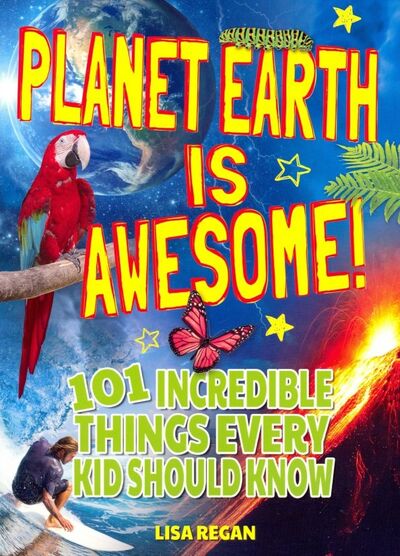 Книга: Planet Earth Is Awesome (Regan Lisa) ; Arcturus, 2018 