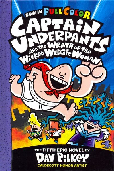 Книга: Captain Underpants & the Wrath of the Wicked Wedgie (Pilkey Dav) ; Scholastic Inc., 2018 