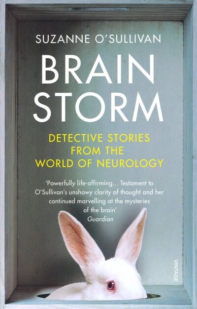 Книга: Brainstorm : Detective Stories From the World of Neurology (O`Sullivan Suzanne) ; Vintage books, 2019 