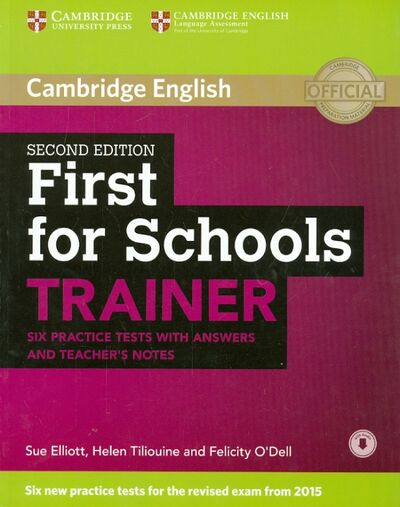 Книга: First for Schools Trainer. 2 Edetion. Tests with answers and Teacher's notes (Elliott Sue, O'Dell Felicity, Tiliouine Helen) ; Cambridge, 2014 