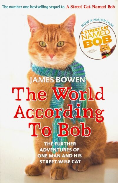 Книга: The World According to Bob. The further adventures of one man and his street-wise cat (Bowen James) ; Hodder & Stoughton, 2014 