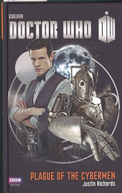 Книга: Doctor Who: Plague of the Cybermen (Justin Richards) ; BBC Books, 2013 