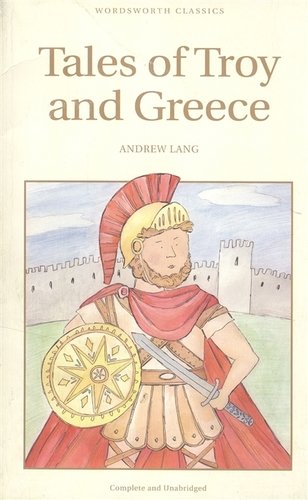 Книга: Tales of Troy & Greece (Лэнг Эндрю) ; Wordsworth, 2006 