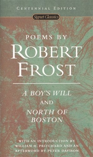 Книга: Poems by Robert Frost: A Boy s Will and North of Boston (Frost Robert Lee) ; Signet classics, 2001 