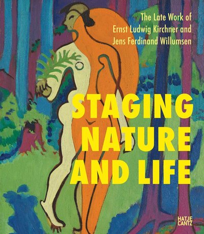 Книга: Staging Nature and Life. The Late Works of Ernst Ludwig Kirchner and Jens Ferdinand Willumsen; HATJE CANTZ, 2021 