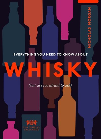 Книга: Everything You Need to Know About Whisky (Morgan N.) ; Ebury Press, 2021 